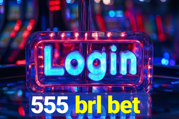555 brl bet
